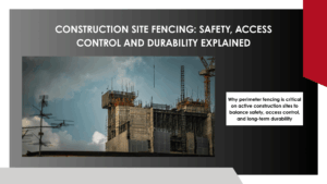 Construction Site Fencing Safety, Access Control and Durability Explained