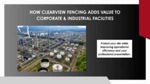 How ClearView Fencing Adds Value to Corporate & Industrial Facilities