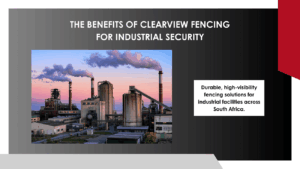 The Benefits of ClearView Fencing for Industrial Security